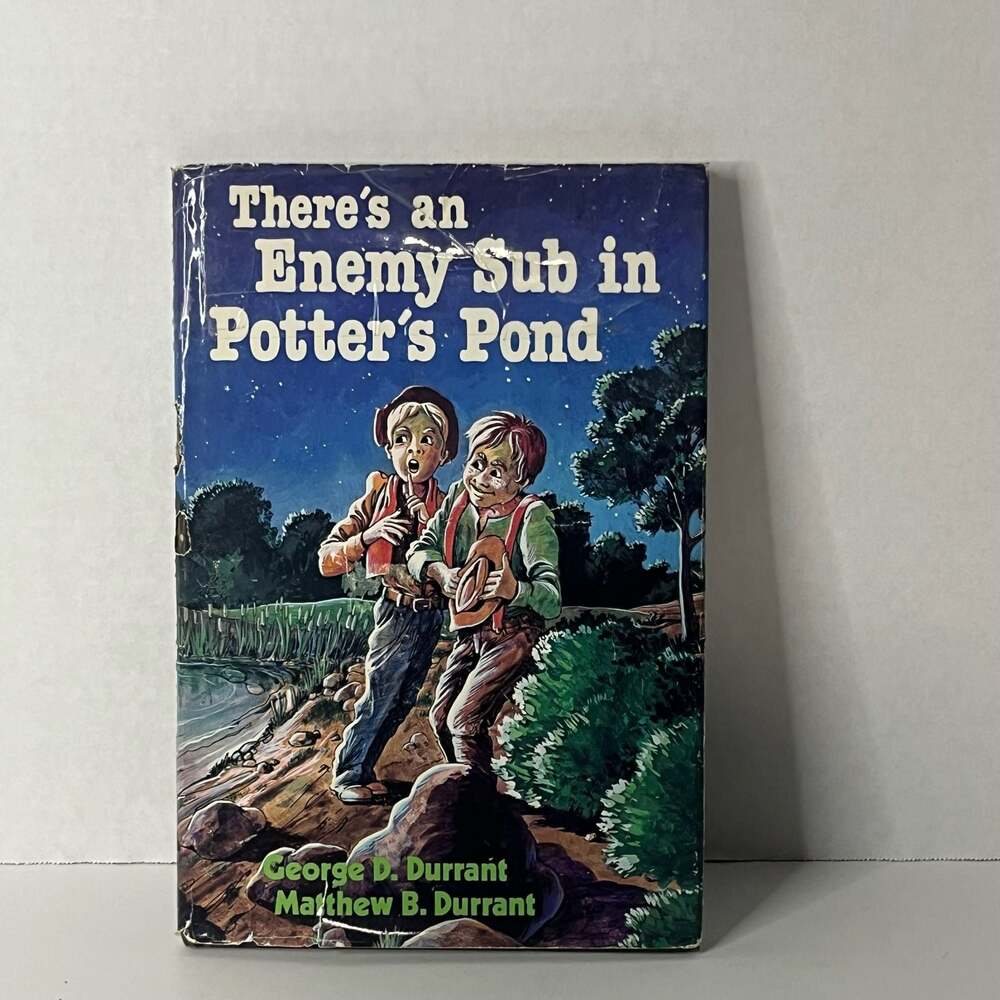 There's an EnemySub in Potter'sPond by George D. Durrant and Matthew B. Durrant